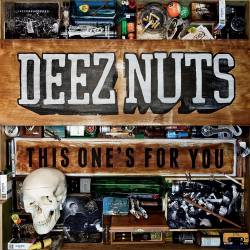 Deez Nuts : This One's for You